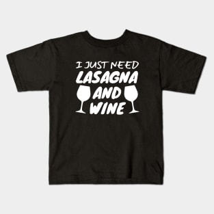 I Just Need Lasagna And Wine Kids T-Shirt